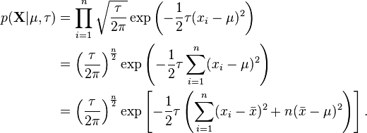 \begin{align}
p(\mathbf{X}|\mu,\tau) &= \prod_{i=1}^n \sqrt{\frac{\tau}{2\pi}} \exp\left(-\frac{1}{2}\tau(x_i-\mu)^2\right) \\
&= \left(\frac{\tau}{2\pi}\right)^{\frac{n}{2}} \exp\left(-\frac{1}{2}\tau \sum_{i=1}^n (x_i-\mu)^2\right) \\
&= \left(\frac{\tau}{2\pi}\right)^{\frac{n}{2}} \exp\left[-\frac{1}{2}\tau \left(\sum_{i=1}^n(x_i-\bar{x})^2 + n(\bar{x} -\mu)^2\right)\right].
\end{align}