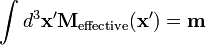 \int d^3\mathbf{x'}\mathbf{M}_{\text{effective}}(\mathbf{x'}) = \mathbf{m}