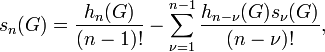 
s_n(G) = \frac{h_n(G)}{(n-1)!} - \sum_{\nu=1}^{n-1} \frac{h_{n-\nu}(G)s_\nu(G)}{(n-\nu)!},
