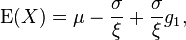 \operatorname{E}(X) = \mu-\frac{\sigma}{\xi}+\frac{\sigma}{\xi}g_1 ,