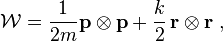 
\mathcal{W} = \frac{1}{2m} \mathbf{p} \otimes \mathbf{p} + \frac{k}{2} \, \mathbf{r} \otimes \mathbf{r}  ~,
