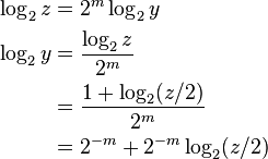 \begin{align}
\log_2 z &= 2^m \log_2 y \\
\log_2 y &= \frac{ \log_2 z }{ 2^m } \\
&= \frac{ 1 + \log_2(z/2) }{ 2^m } \\
&= 2^{-m} + 2^{-m}\log_2(z/2)
\end{align}