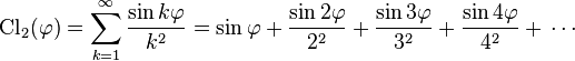 \operatorname{Cl}_2(\varphi)=\sum_{k=1}^{\infty}\frac{\sin k\varphi}{k^2} = \sin\varphi +\frac{\sin 2\varphi}{2^2}+\frac{\sin 3\varphi}{3^2}+\frac{\sin 4\varphi}{4^2}+ \, \cdots 