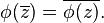 \phi(\overline{z}) = \overline{\phi(z)}.\,\!