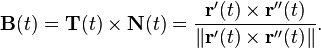 \mathbf{B}(t) = \mathbf{T}(t)\times\mathbf{N}(t) = \frac{\mathbf{r}'(t)\times\mathbf{r}''(t)}{\|\mathbf{r}'(t)\times\mathbf{r}''(t)\|}.