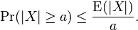 \Pr(|X| \geq a) \leq \frac{\textrm{E}(|X|)}{a}.