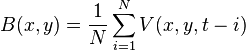 B(x,y)={1 \over N} \sum_{i=1}^N V(x,y,t-i)