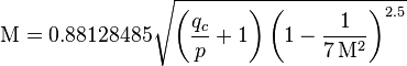 \mathrm{M} = 0.88128485 \sqrt{\left(\frac{q_c}{p} + 1\right)\left(1 - \frac{1}{7\,\mathrm{M}^2}\right)^{2.5}}