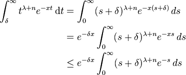 \begin{align}
\int_\delta^\infty t^{\lambda + n} e^{-xt}\,\mathrm dt &= \int_0^\infty (s+\delta)^{\lambda + n} e^{-x(s+\delta)}\,ds \\
&= e^{-\delta x} \int_0^\infty (s+\delta)^{\lambda + n} e^{-xs}\,ds \\
&\leq e^{-\delta x} \int_0^\infty (s+\delta)^{\lambda + n} e^{-s}\,ds
\end{align}