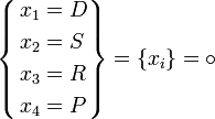 \left\{ \begin{align}
  & {{x}_{1}}=D \\ 
 & {{x}_{2}}=S \\ 
 & {{x}_{3}}=R \\ 
 & {{x}_{4}}=P \\ 
\end{align} \right\}=\left\{ {{x}_{i}} \right\}=\circ 