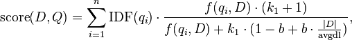  \text{score}(D,Q) = \sum_{i=1}^{n} \text{IDF}(q_i) \cdot \frac{f(q_i, D) \cdot (k_1 + 1)}{f(q_i, D) + k_1 \cdot (1 - b + b \cdot \frac{|D|}{\text{avgdl}})},