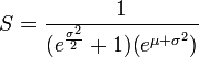  S = \frac{ 1 }{ ( e^{ \frac{ \sigma^2 }{ 2 } } + 1 ) ( e^{ \mu + \sigma^2 } ) } 