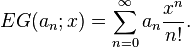  EG(a_n;x)=\sum _{n=0}^{\infty} a_n \frac{x^n}{n!}. 