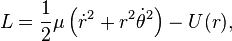 L=\frac{1}{2} \mu \left(\dot r ^2 +r^2 \dot \theta ^2 \right) - U(r), 