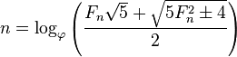 n = \log_{\varphi}\left(\frac{F_n\sqrt{5} + \sqrt{5F_n^2 \pm 4}}{2}\right)