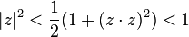 |z|^2< {1\over 2} (1 + (z\cdot z)^2) < 1 