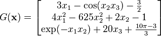  G(\mathbf{x}) = \begin{bmatrix}
3x_1-\cos(x_2x_3)-\tfrac{3}{2} \\
4x_1^2-625x_2^2+2x_2-1 \\
\exp(-x_1x_2)+20x_3+\tfrac{10\pi-3}{3} \\
\end{bmatrix} 