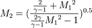 M_{2}=(\frac{\frac{2}{\gamma -1} + {M_{1}}^{2}}{\frac{2\gamma}{\gamma-1}{M_{1}}^{2} - 1})^{0.5}