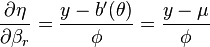 \frac{\partial \eta}{\partial \beta_r} = \frac{y-b'(\theta)}{\phi}=\frac{y-\mu}{\phi}