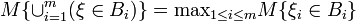 M\{\cup_{i=1}^m(\xi \in B_i)\}=\mbox{max}_{1\leq i \leq m}M\{\xi_i \in B_i\} 