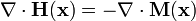 \mathbf{\nabla}\cdot\mathbf{H}(\mathbf{x})=-\mathbf{\nabla}\cdot\mathbf{M}(\mathbf{x})