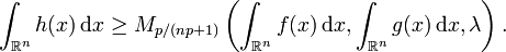 \int_{\mathbb{R}^{n}} h(x) \, \mathrm{d} x \geq M_{p / (n p + 1)} \left( \int_{\mathbb{R}^{n}} f(x) \, \mathrm{d} x, \int_{\mathbb{R}^{n}} g(x) \, \mathrm{d} x, \lambda \right).