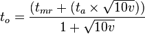 t_o = \frac{(t_{mr} + (t_a \times \sqrt{10v}))}{ 1 + \sqrt{10v}}