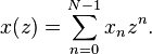 x(z) = \sum_{n=0}^{N-1} x_n z^n.