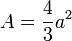 A=\frac {4}{3}a^2