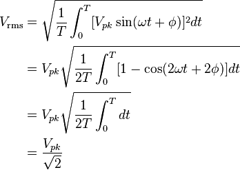 
\begin{align}
V_\mathrm{rms} &=\sqrt{\frac{1}{T} \int_0^{T}[{V_{pk}\sin( \omega t+\phi)]^2 dt}}\\
               &=V_{pk}\sqrt{\frac{1}{2T} \int_0^{T}[{1-\cos(2\omega t+2\phi)] dt}}\\
               &=V_{pk}\sqrt{\frac{1}{2T} \int_0^{T}{ dt}}\\
               &=\frac{V_{pk}}{\sqrt {2}}
\end{align}
