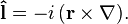  \mathbf{\hat l} = -i\, (\mathbf{r} \times \mathbf{\nabla}) .
