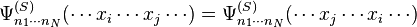 
\Psi^{(S)}_{n_1 \cdots n_N} (\cdots x_i \cdots x_j\cdots) =
\Psi^{(S)}_{n_1 \cdots n_N} (\cdots x_j \cdots x_i \cdots)
