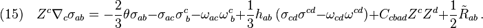 (15)\quad Z^c\nabla_c \sigma_{ab}=-\frac{2}{3}\theta\sigma_{ab}-\sigma_{ac}\sigma^c_{\;b}-\omega_{ac}\omega^c_{\;b}+\frac{1}{3}h_{ab}\,(\sigma_{cd}\sigma^{cd}-\omega_{cd}\omega^{cd})+C_{cbad}Z^c Z^d+\frac{1}{2}\tilde{R}_{ab}\,.