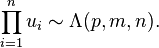 \prod_{i=1}^n u_i \sim \Lambda(p,m,n).