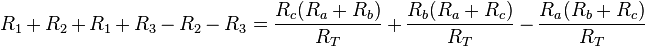 
R_1+R_2+R_1+R_3-R_2-R_3 =
  \frac{R_c(R_a+R_b)}{R_T}
+ \frac{R_b(R_a+R_c)}{R_T}
- \frac{R_a(R_b+R_c)}{R_T}
