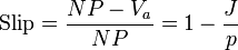 \mbox{Slip} = \frac{NP-V_a}{NP} = 1-\frac{J}{p}