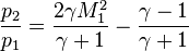  \frac{p_2}{p_1} = \frac{2\gamma M_1^2}{\gamma + 1} - \frac{\gamma - 1}{\gamma + 1}