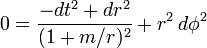  0 = \frac{-dt^2 + dr^2}{(1 + m/r)^2} + r^2 \, d\phi^2 