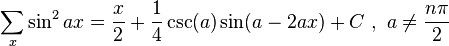 \sum _x \sin^2 ax = \frac{x}{2} + \frac{1}{4} \csc (a) \sin (a-2 a x) + C \, \,,\,\,a\ne \frac{n\pi}2