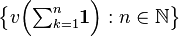  \big\{ v\Big({\textstyle \sum_{k=1}^n } \mathbf{1}\Big) : n \in \mathbb{N} \big\} 