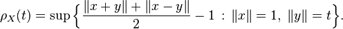  \rho_X(t) = \sup \Bigl\{ \frac{\|x + y \| + \|x - y\|}{2} - 1 \,:\, \|x\| = 1, \; \|y\| = t \Bigr\}. 