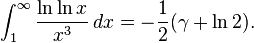 \int_1^\infty \frac{\ln\ln x}{x^3}\,dx = -\frac{1}{2}(\gamma+\ln 2).