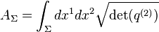 A_\Sigma = \int_\Sigma dx^1 dx^2 \sqrt{\operatorname{det}(q^{(2)})}