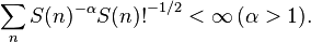  \sum_n S(n)^{-\alpha} {S(n)!}^{-1/2} <\infty\, (\alpha>1). 