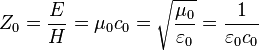 Z_0 = \frac{E}{H} = \mu_0 c_0 = \sqrt{\frac{\mu_0}{\varepsilon_0}} = \frac{1}{\varepsilon_0 c_0}
