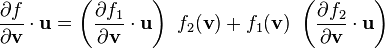 \frac{\partial f}{\partial \mathbf{v}}\cdot\mathbf{u} =  \left(\frac{\partial f_1}{\partial \mathbf{v}} \cdot \mathbf{u} \right)~f_2(\mathbf{v}) + f_1(\mathbf{v})~\left(\frac{\partial f_2}{\partial \mathbf{v}}\cdot\mathbf{u} \right)