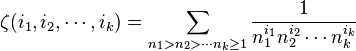 \zeta(i_1,i_2,\cdots,i_k)=\sum_{n_1> n_2>\cdots n_k\geq1}\frac{1}{n_1^{i_1} n_2^{i_2}\cdots n_k^{i_k}}