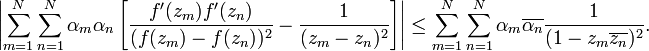  \left|\sum_{m=1}^N \sum_{n=1}^N \alpha_m \alpha_n\left[ {f^\prime(z_m)f^\prime(z_n) \over(f(z_m)-f(z_n))^2} - {1\over (z_m-z_n)^{2}}\right]  \right| \le \sum_{m=1}^N \sum_{n=1}^N \alpha_m\overline{\alpha_n} {1\over (1-z_m\overline{z_n})^2}.