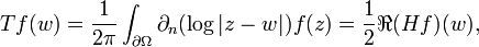 \displaystyle{Tf(w)={1\over 2\pi}\int_{\partial\Omega}\partial_n (\log|z-w|) f(z)={1\over 2}\Re (Hf)(w),}