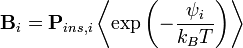 \mathbf{B}_i=\mathbf{P}_{ins,i} \left \langle\exp \left ( -\frac{ \psi_i }{k_B T} \right)\right \rangle 